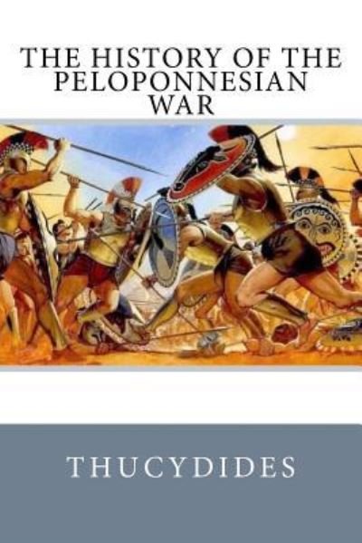The History of the Peloponnesian War - Thucydides - Libros - Createspace Independent Publishing Platf - 9781545118009 - 3 de abril de 2017