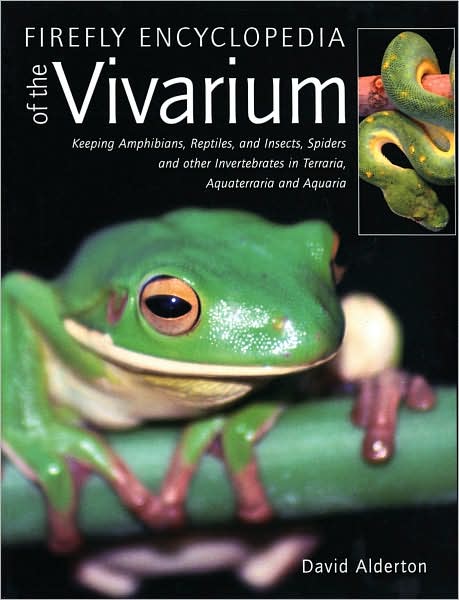 Cover for David Alderton · Firefly Encyclopedia of the Vivarium: Keeping Amphibians, Reptiles, and Insects, Spiders and Other Invertebrates in Terraria, Aquaterraria, and Aquaria (Hardcover Book) (2007)