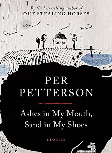 Cover for Per Petterson · Ashes in My Mouth, Sand in My Shoes: Stories (Paperback Book) (2015)