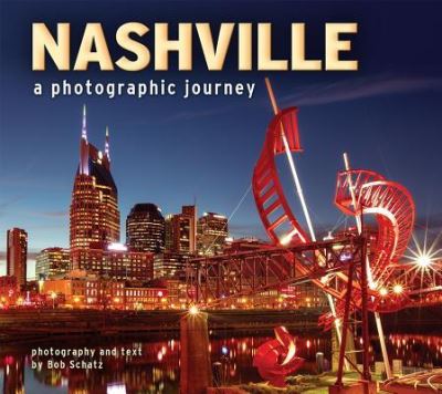 Nashville A Photographic Journey - Bob Shatz - Books - Farcountry Press - 9781560377009 - March 27, 2018