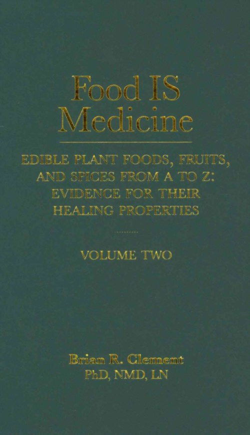 Cover for Brian R. Clement · Food is Medicine Volume 2: Edible Plant Foods, Fruits, and Spices from A to Z: Evidence for Their Healing Properties (Hardcover Book) (2013)