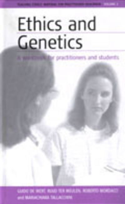Cover for Guido de Wert Wert · Ethics and Genetics: A Workbook for Practitioners and Students - Teaching Ethics: Material for Practitioner Education (Hardcover Book) (2003)
