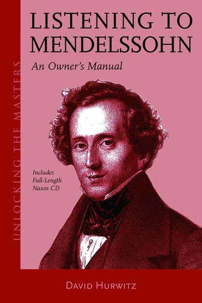 Cover for David Hurwitz · Listening to Mendelssohn: An Owner's Manual - Unlocking the Masters (Book) (2020)