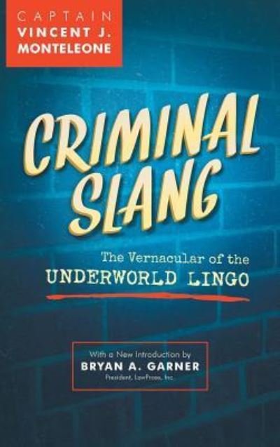 Cover for Vincent J Monteleone · Criminal Slang: The Vernacular of the Underworld Lingo (Hardcover Book) [Revised edition] (2015)