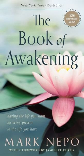 Cover for Nepo, Mark (Mark Nepo) · The Book of Awakening: Having the Life You Want by Being Present to the Life You Have (Paperback Bog) (2020)