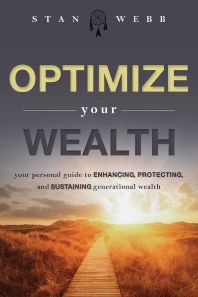Cover for Stan Webb · Optimize Your Wealth: Your Personal Guide to Enhancing, Protecting, and Sustaining Generational Wealth (Paperback Book) (2015)