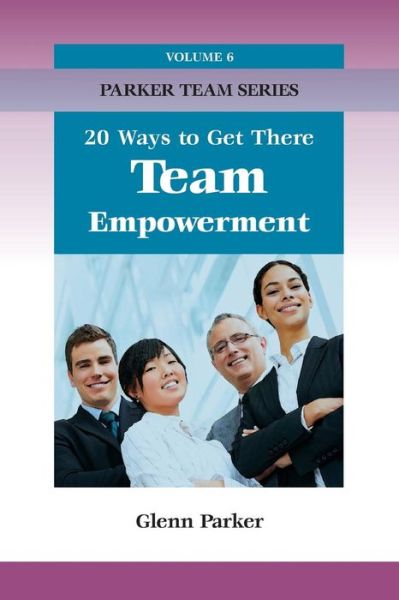 Cover for Glenn Parker · Team Empowerment: 20 Ways to Get There (PTTE) (Paperback Book) (2010)