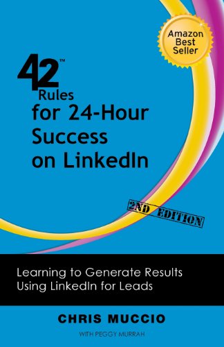 42 Rules for 24-Hour Success on LinkedIn (2nd Edition): Learning to Generate Results Using LinkedIn for Leads - Chris Muccio - Książki - Super Star Press - 9781607731009 - 23 sierpnia 2013