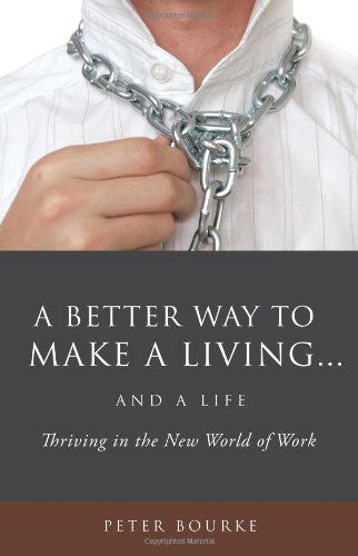 Cover for Peter Bourke · A Better Way to Make a Living...and a Life (Paperback Book) (2009)