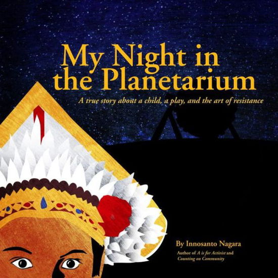 Cover for Innosanto Nagara · My Night In The Planetarium (Hardcover Book) (2016)