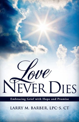 Cover for Lpc-s Ct Larry M. Barber · Love Never Dies (Paperback Bog) (2011)