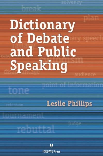 Cover for Leslie Phillips · Dictionary of Debate and Public Speaking (Paperback Book) (2016)