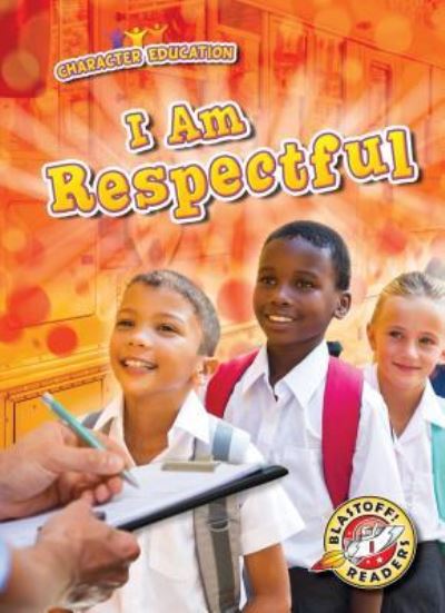 I Am Respectful - Jennifer Fretland VanVoorst - Books - Blastoff! Readers - 9781618915009 - 2019