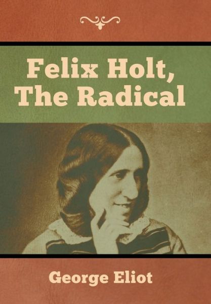 Cover for George Eliot · Felix Holt, the Radical (Hardcover Book) (2019)