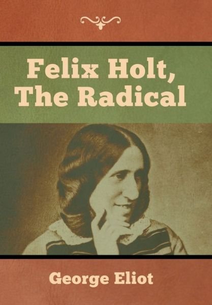 Cover for George Eliot · Felix Holt, the Radical (Hardcover bog) (2019)