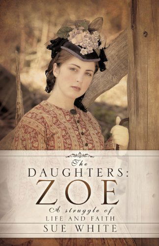 Cover for Sue White · The Daughters: Zoe (Paperback Book) (2011)