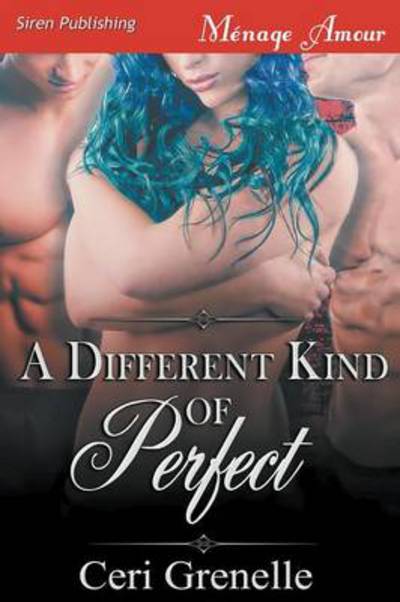 Cover for Ceri Grenelle · A Different Kind of Perfect (Siren Publishing Menage Amour) (Paperback Book) (2014)