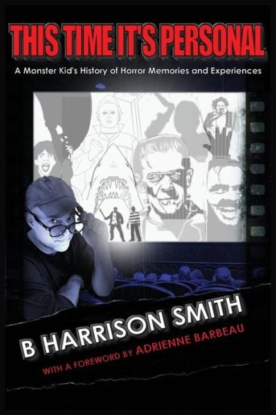 This Time It's Personal - A Monster Kid's History of Horror Memories and Experiences - B Harrison Smith - Bøger - BearManor Media - 9781629339009 - 1. maj 2022