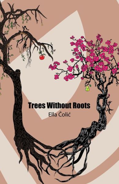 Cover for Ella Colic · Trees Without Roots (Paperback Book) (2020)