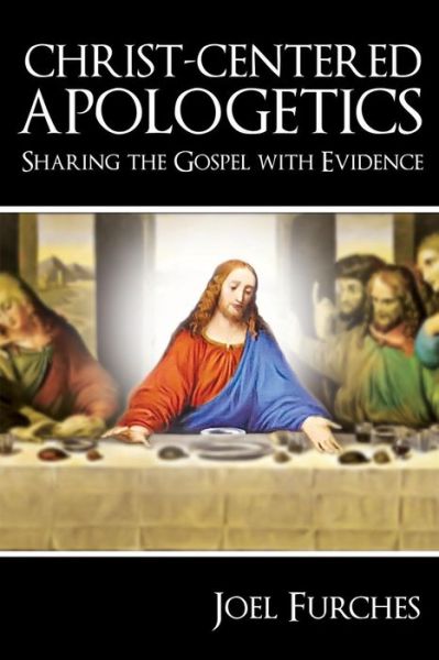 Cover for Joel Furches · Christ-centered Apologetics: Sharing the Gospel with Evidence (Taschenbuch) (2014)