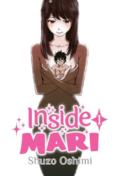 Cover for Shuzo Oshimi · Inside Mari, Volume 1 - Inside Mari (Taschenbuch) (2019)