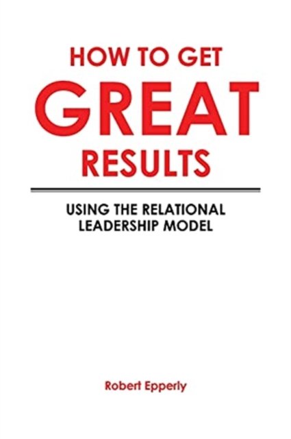 Cover for Robert Epperly · How to Get Great Results (Paperback Book) (2021)