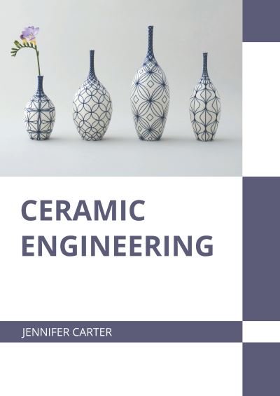 Ceramic Engineering - Jennifer Carter - Books - States Academic Press - 9781639891009 - September 27, 2022