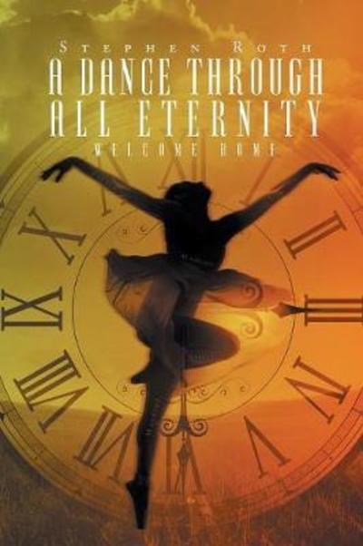 Cover for Stephen Roth · A Dance Through All Eternity (Paperback Book) (2017)