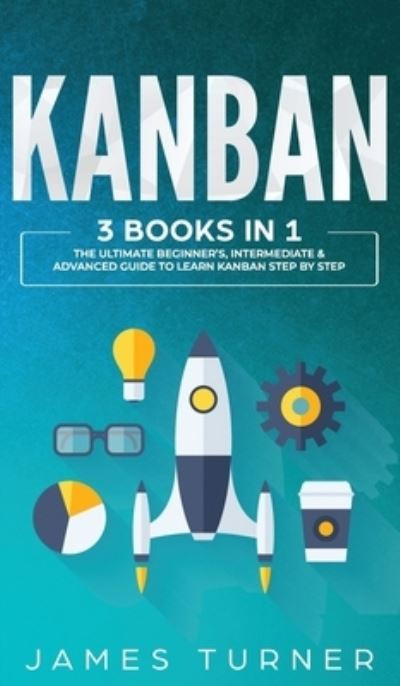 Kanban - James Turner - Böcker - Nelly B.L. International Consulting Ltd. - 9781647711009 - 6 april 2020