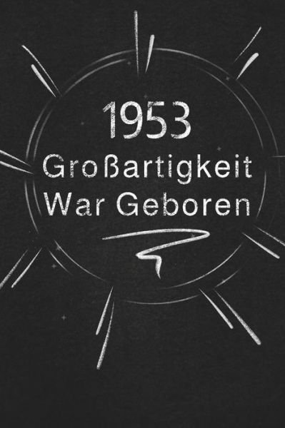 Cover for Grossartigkeit Veroeffentlichung · 1953 Grossartigkeit War Geboren (Paperback Bog) (2019)