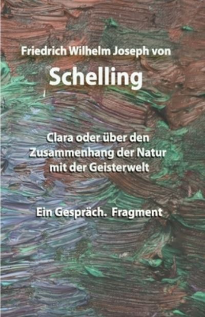 Cover for Friedrich Wilhelm Joseph von Schelling · Clara oder uber den Zusammenhang der Natur mit der Geisterwelt (Paperback Book) (2020)