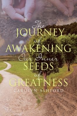 Cover for Carolyn Ashford · The Journey of Awakening Our Inner Seeds of Greatness (Paperback Book) (2020)