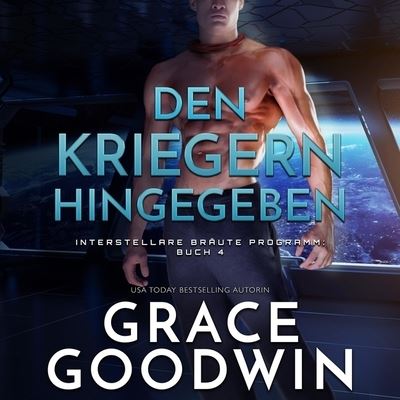 Cover for Grace Goodwin · Den Kriegern Hingegeben (CD) (2021)