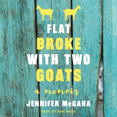 Flat Broke with Two Goats - Jennifer McGaha - Music - Tantor Audio - 9781665263009 - January 23, 2018