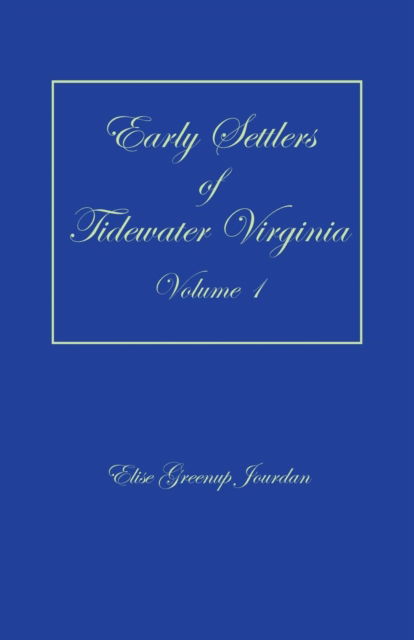 Cover for Elise Greenup Jourdan · Early Settlers of Tidewater Virginia, Volume 1 (Paperback Book) (2019)