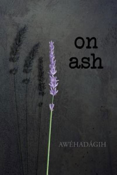 Cover for Awehadagih · On Ash (Pocketbok) (2016)