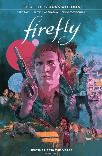 Cover for Greg Pak · Firefly: New Sheriff in the 'Verse Vol. 1 - Firefly (Hardcover Book) (2020)