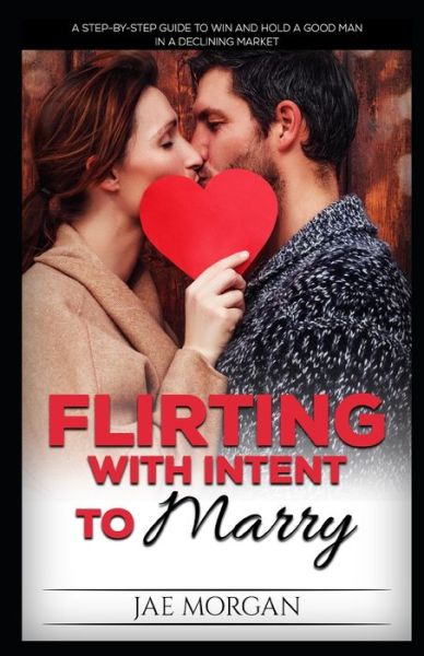 Cover for Jae Morgan · Flirting With Intent To Marry (Paperback Book) (2019)