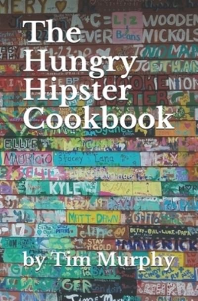 Cover for Tim Murphy · The Hungry Hipster Cookbook (Taschenbuch) (2019)