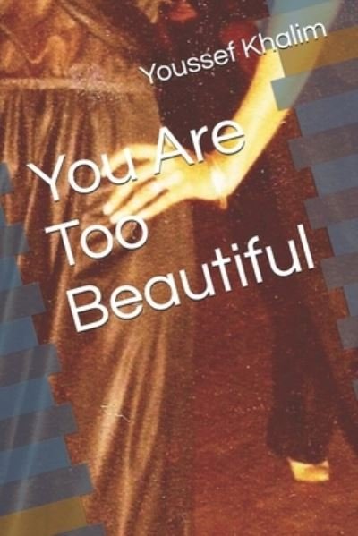 Cover for Youssef Khalim · You Are Too Beautiful (Pocketbok) (2019)