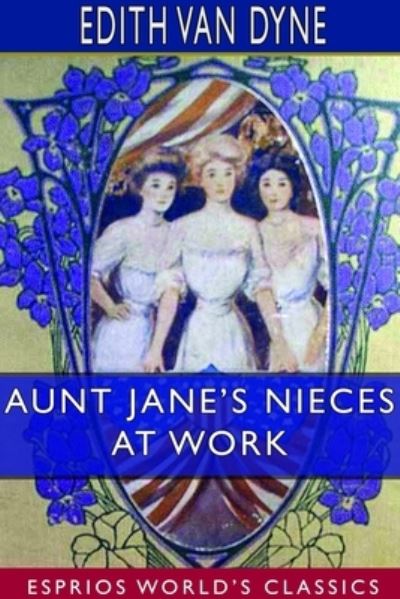 Cover for Edith Van Dyne · Aunt Jane's Nieces at Work (Esprios Classics) (Paperback Book) (2024)