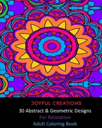 Cover for Joyful Creations · 30 Abstract and Geometric Designs For Relaxation (Paperback Book) (2024)