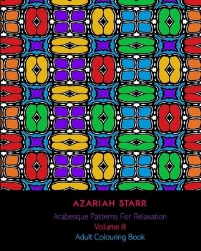 Cover for Azariah Starr · Arabesque Patterns For Relaxation Volume 8 (Paperback Book) (2024)