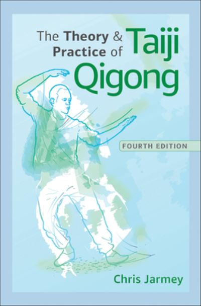 Cover for Chris Jarmey · The Theory and Practice of Taiji Qigong (Paperback Book) [Fourth edition] (2023)