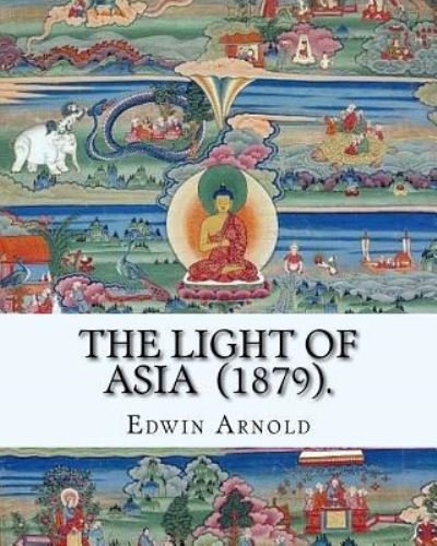 Cover for Edwin Arnold · The Light of Asia (1879). By (Pocketbok) (2018)