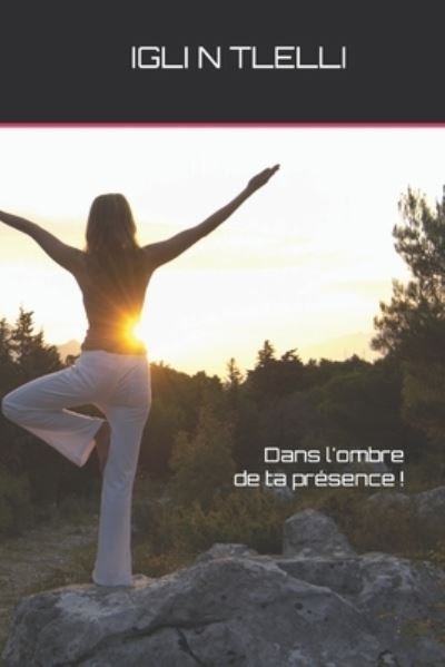 Cover for Igli N TLELLI · Dans l'ombre de Ta Présence ! (Book) (2018)