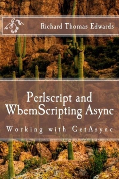 Perlscript and WbemScripting Async - Richard Thomas Edwards - Livros - Createspace Independent Publishing Platf - 9781722261009 - 3 de julho de 2018