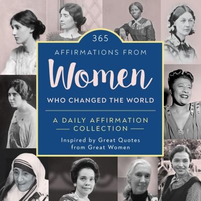 Cover for Sourcebooks · 365 Affirmations from Women Who Changed the World: A Daily Affirmation Collection Inspired by Great Quotes from Great Women (Hardcover Book) (2023)