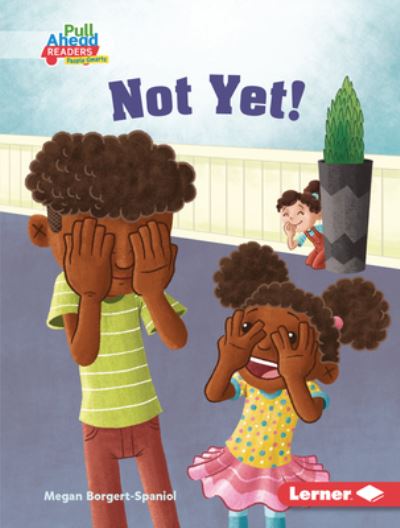 Cover for Megan Borgert-Spaniol · Not Yet! (Hardcover Book) (2022)