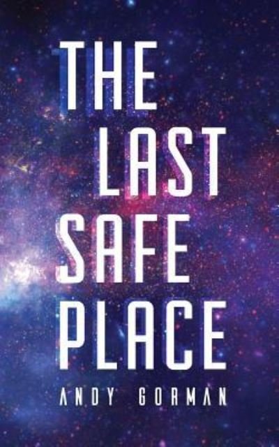 Cover for Andy Gorman · The Last Safe Place (Paperback Bog) (2018)